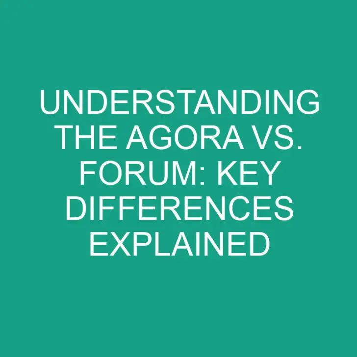 Understanding the Agora vs. Forum: Key Differences Explained
