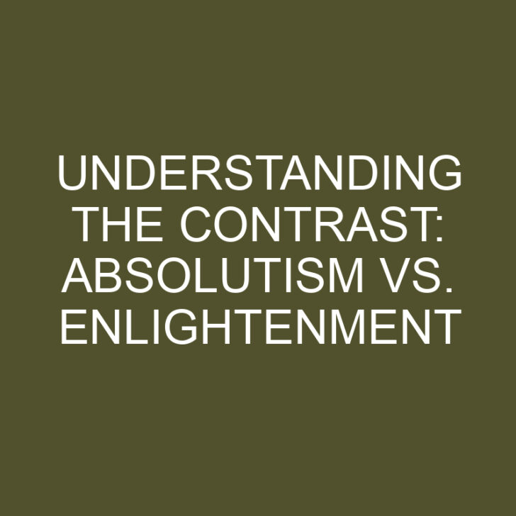 Understanding the Contrast: Absolutism vs. Enlightenment