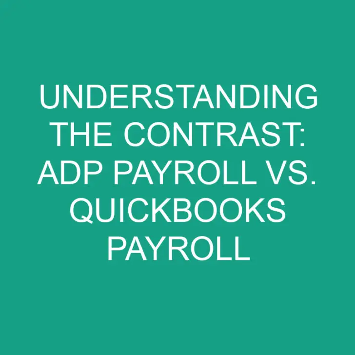 Understanding the Contrast: ADP Payroll vs. QuickBooks Payroll