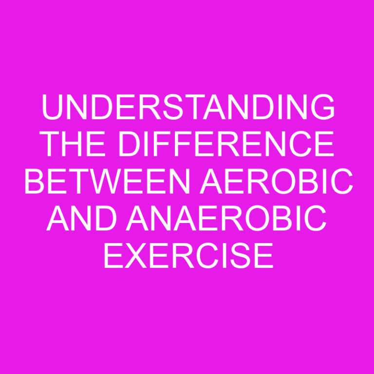 Understanding the Difference Between Aerobic and Anaerobic Exercise