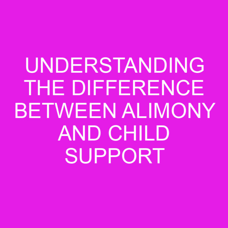 Understanding the Difference Between Alimony and Child Support