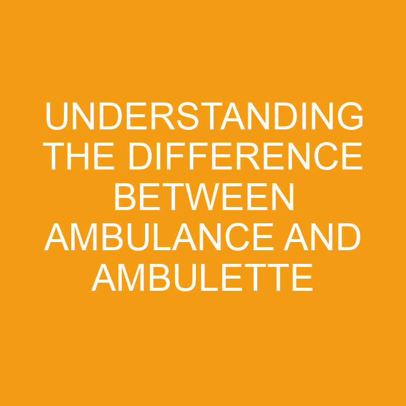 understanding the difference between ambulance and ambulette 7473