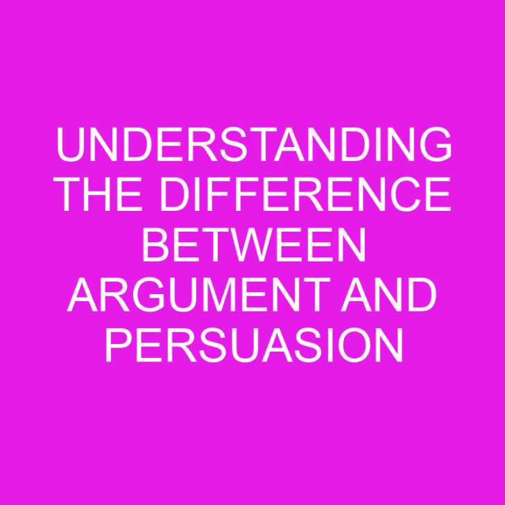 Understanding the Difference Between Argument and Persuasion