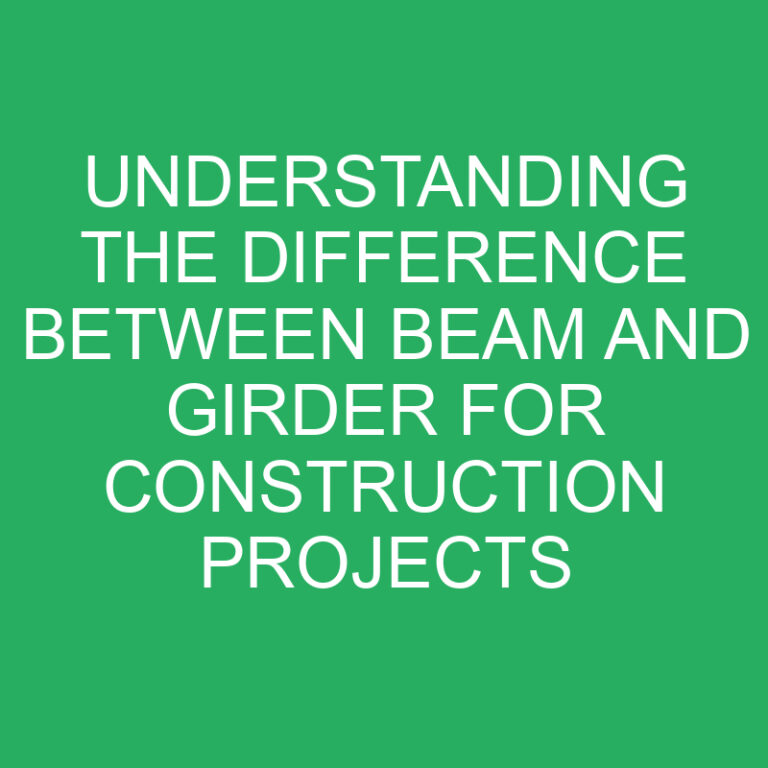 Understanding the Difference Between Beam and Girder for Construction Projects