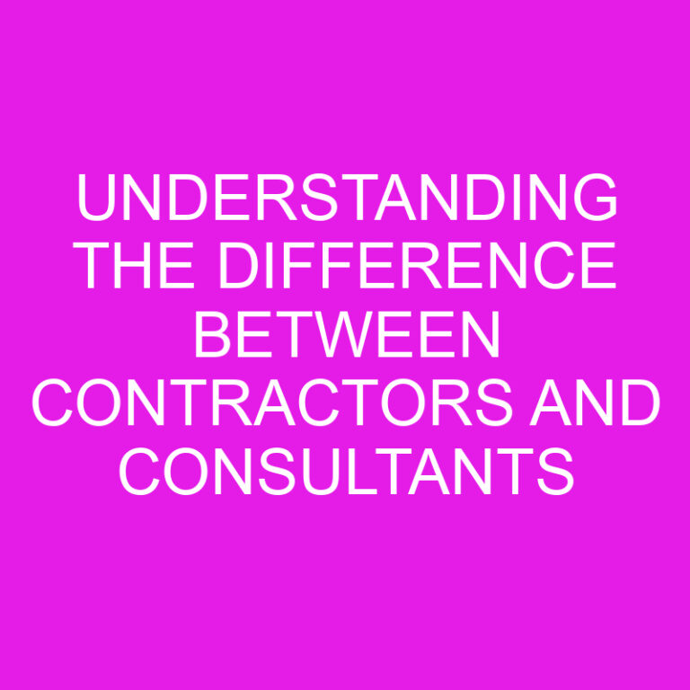 Understanding the Difference Between Contractors and Consultants