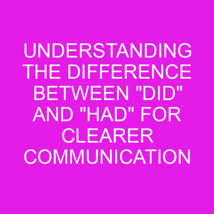 Understanding the Difference Between “Did” and “Had” for Clearer Communication