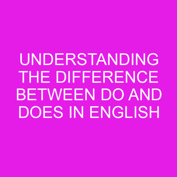 Understanding the Difference Between Do and Does in English