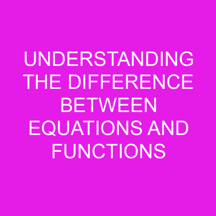 Understanding the Difference Between Equations and Functions