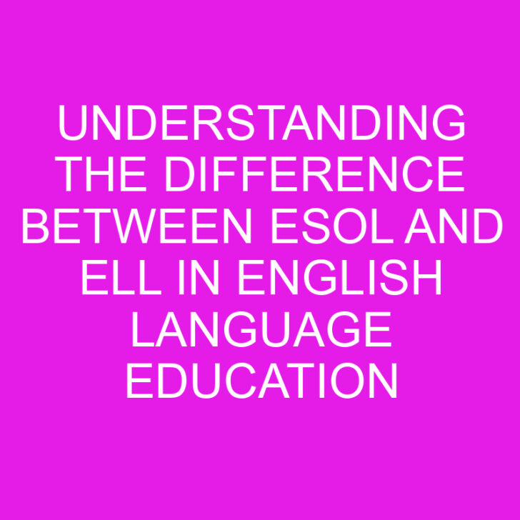 Understanding the Difference Between ESOL and ELL in English Language Education