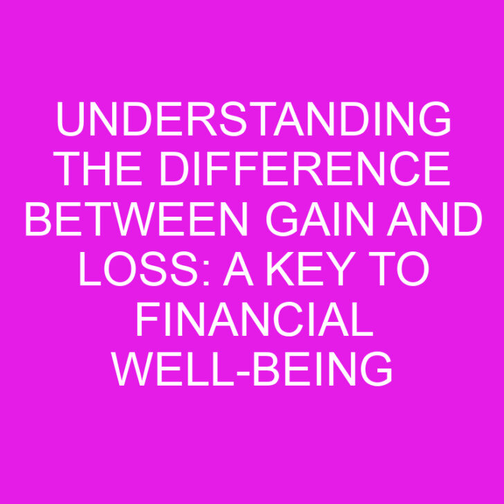 Understanding the Difference Between Gain and Loss: A Key to Financial Well-Being