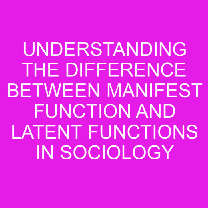 Understanding the Difference Between Manifest Function and Latent Functions in Sociology
