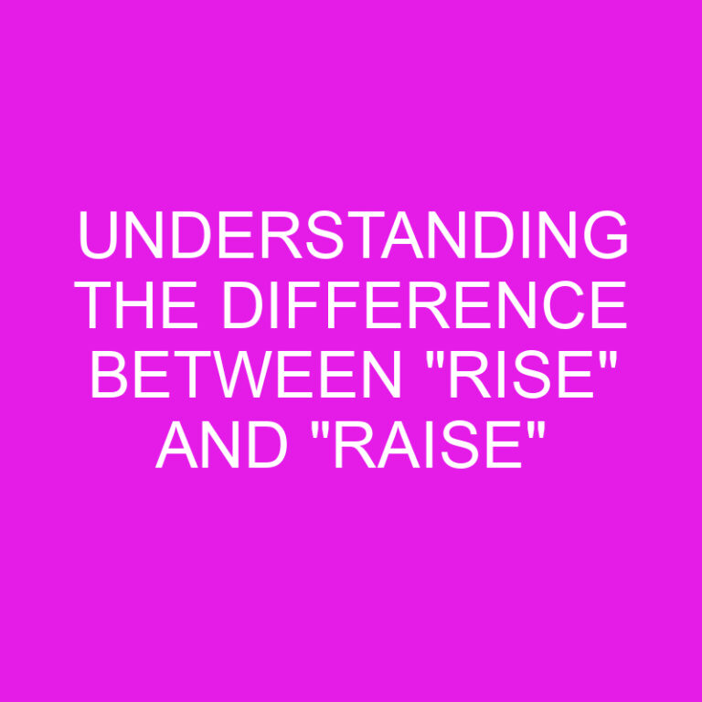 Understanding the Difference Between "Rise" and "Raise" 3 Understanding the Difference Between “Rise” and “Raise”