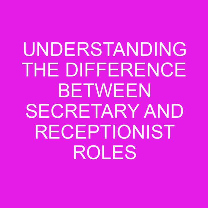 Understanding the Difference Between Secretary and Receptionist Roles