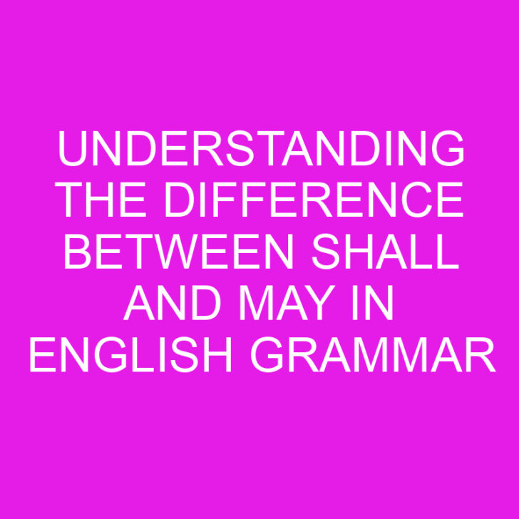 Understanding the Difference Between Shall and May in English Grammar