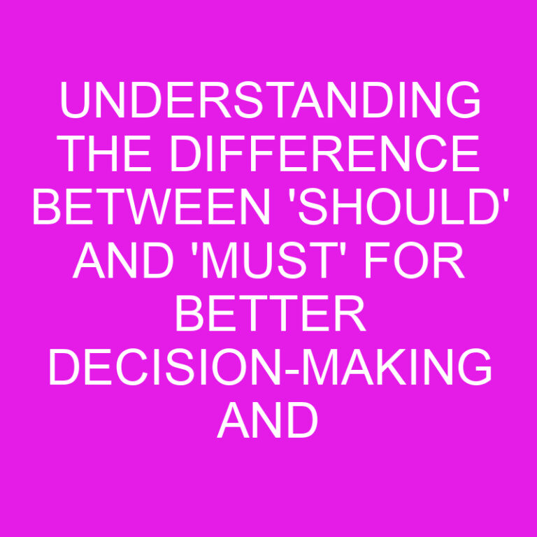 Understanding the Difference Between ‘Should’ and ‘Must’ for Better Decision-Making and Goal-Setting