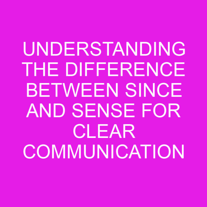 Understanding the Difference Between Since and Sense for Clear Communication