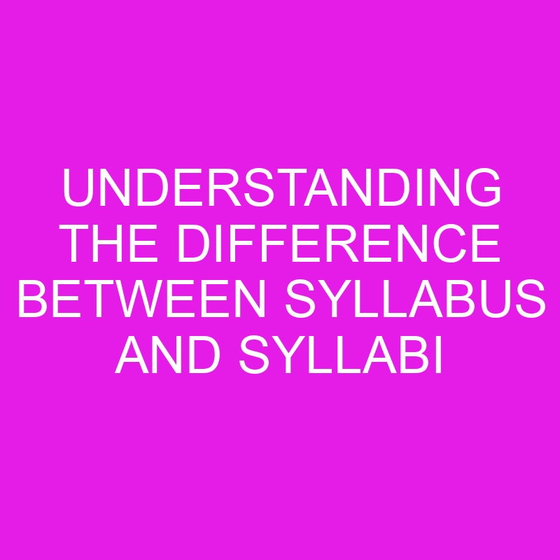 Understanding The Difference Between Syllabus And Syllabi » Differencess