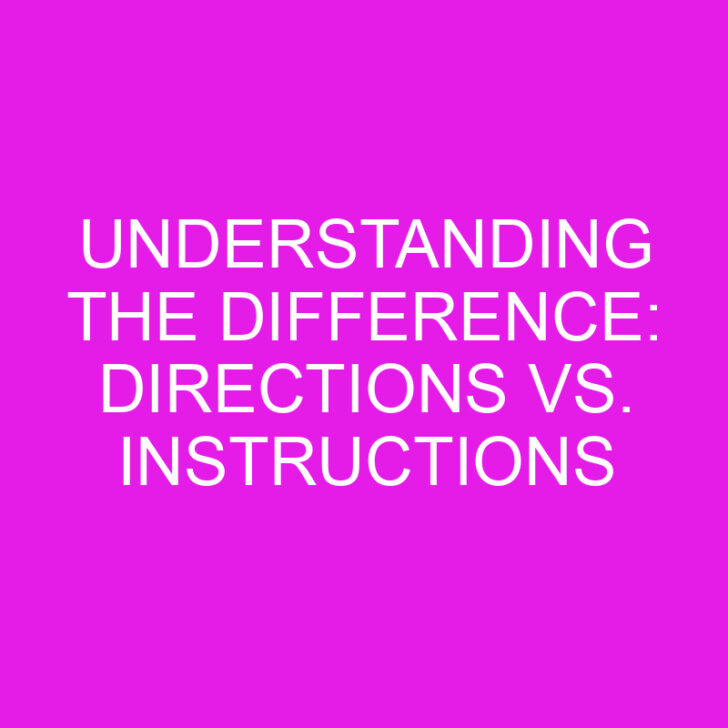 Understanding the Difference: Directions vs. Instructions