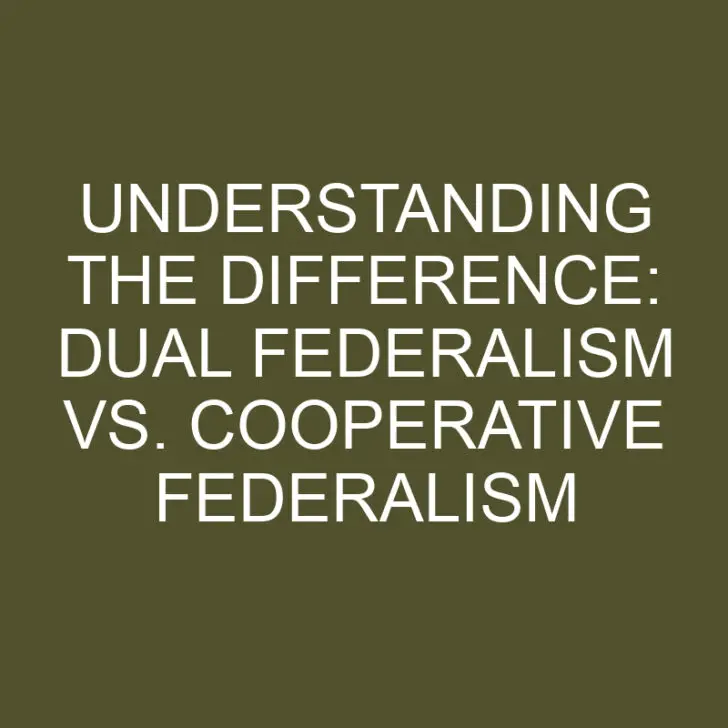 Understanding the Difference: Dual Federalism vs. Cooperative Federalism