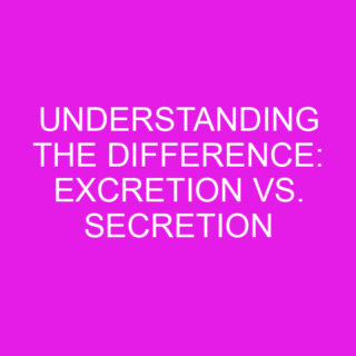 Understanding The Difference: Excretion Vs. Secretion » Differencess