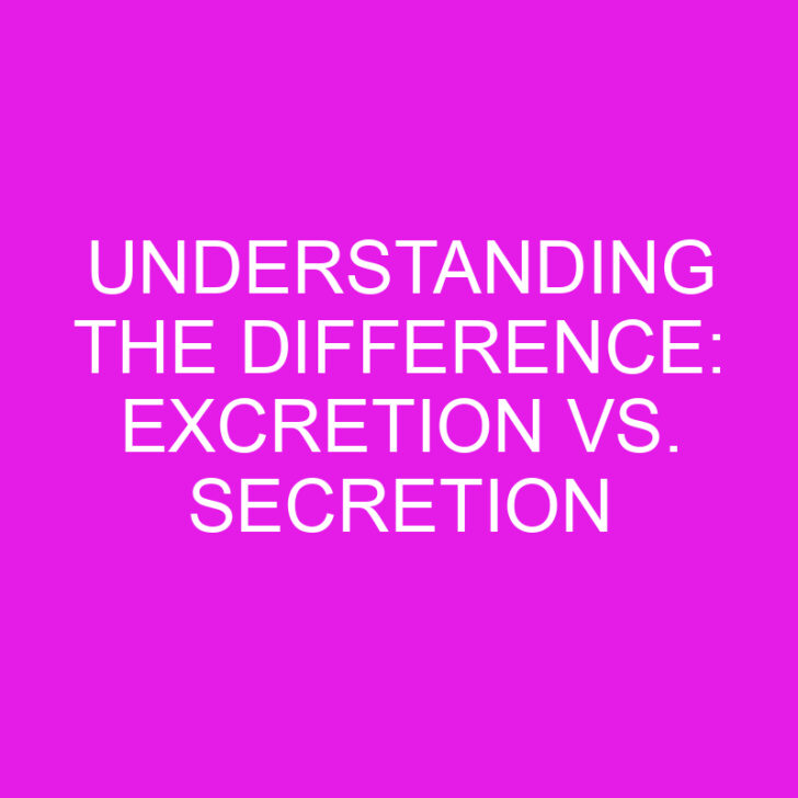 Understanding the Difference: Excretion vs. Secretion