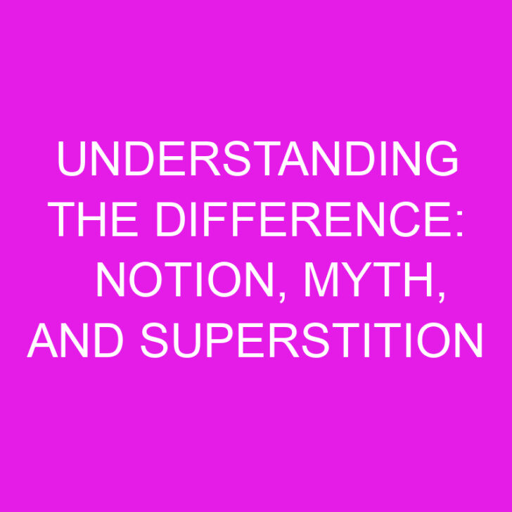 Understanding the Difference: Notion, Myth, and Superstition
