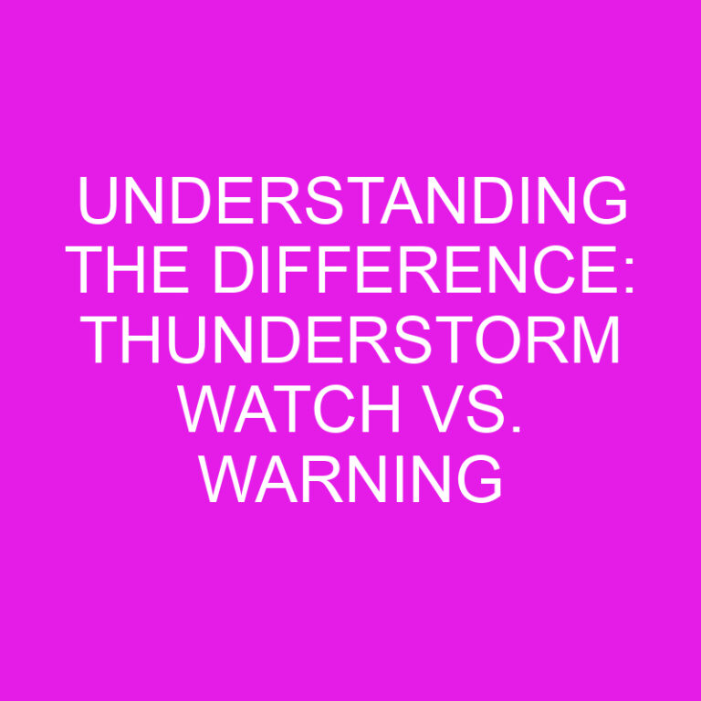 Understanding the Difference: Thunderstorm Watch vs. Warning 8 Understanding the Difference: Thunderstorm Watch vs. Warning