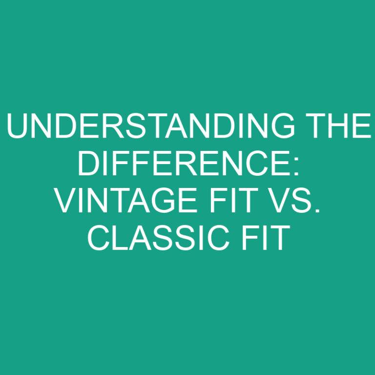 Understanding the Difference: Vintage Fit vs. Classic Fit