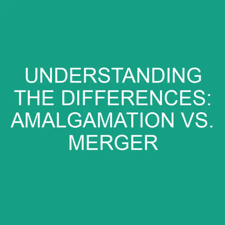 Understanding the Differences: Amalgamation vs. Merger