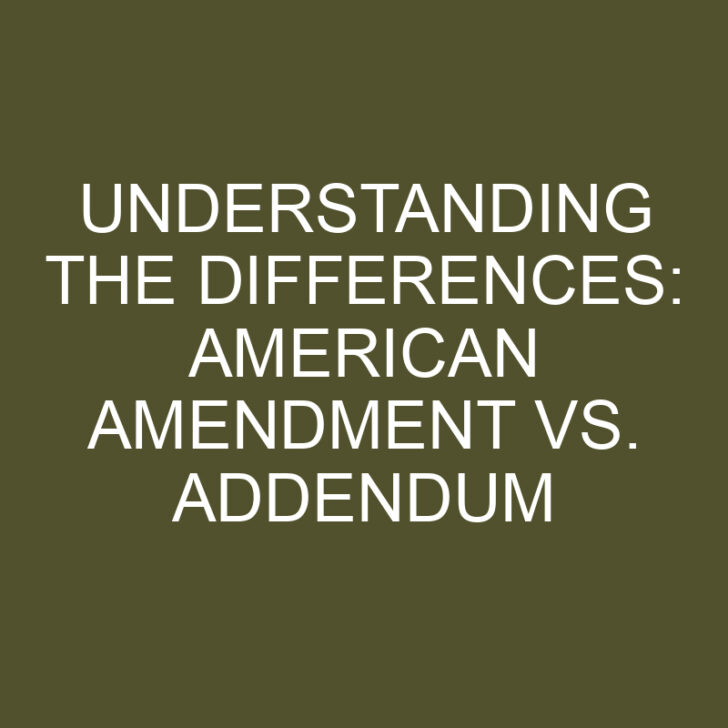 Understanding the Differences: American Amendment vs. Addendum