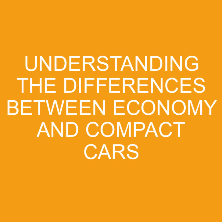 Understanding the Differences Between Economy and Compact Cars