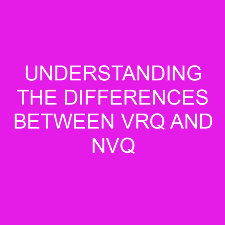 Understanding the Differences Between VRQ and NVQ