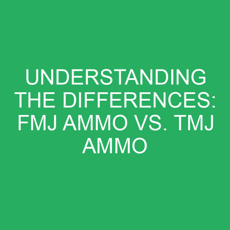Understanding the Differences: FMJ Ammo vs. TMJ Ammo 6 Understanding the Differences: FMJ Ammo vs. TMJ Ammo