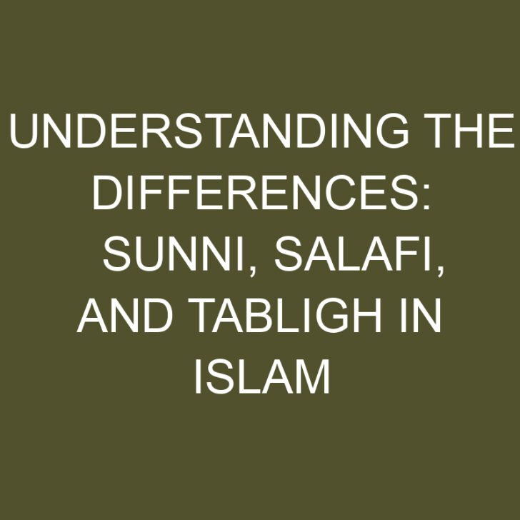 Understanding the Differences: Sunni, Salafi, and Tabligh in Islam