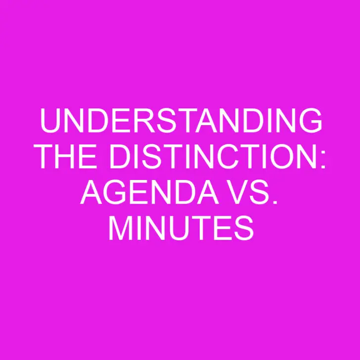 Understanding the Distinction: Agenda vs. Minutes