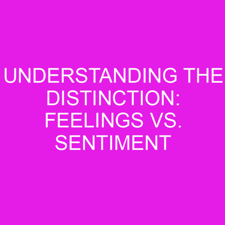 Understanding the Distinction: Feelings vs. Sentiment