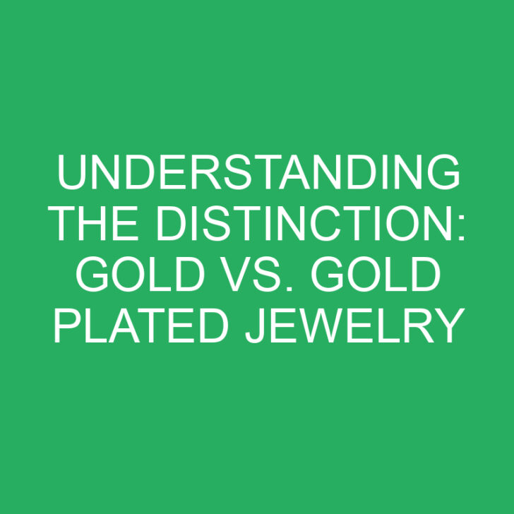 Understanding the Distinction: Gold vs. Gold Plated Jewelry