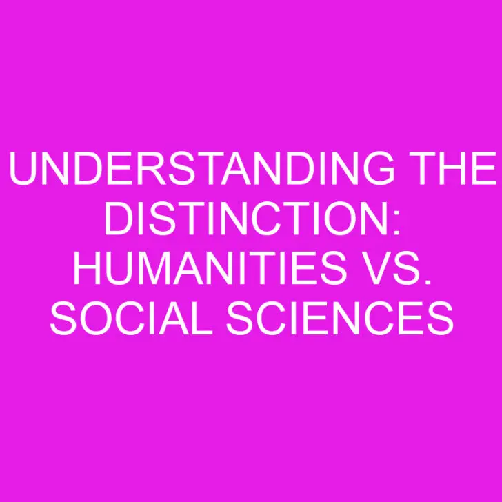 Understanding the Distinction: Humanities vs. Social Sciences