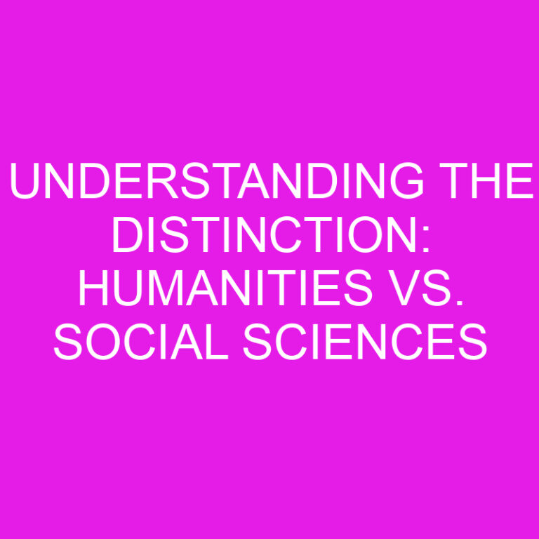 Understanding the Distinction: Humanities vs. Social Sciences 5 Understanding the Distinction: Humanities vs. Social Sciences