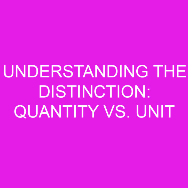 Understanding the Distinction: Quantity vs. Unit