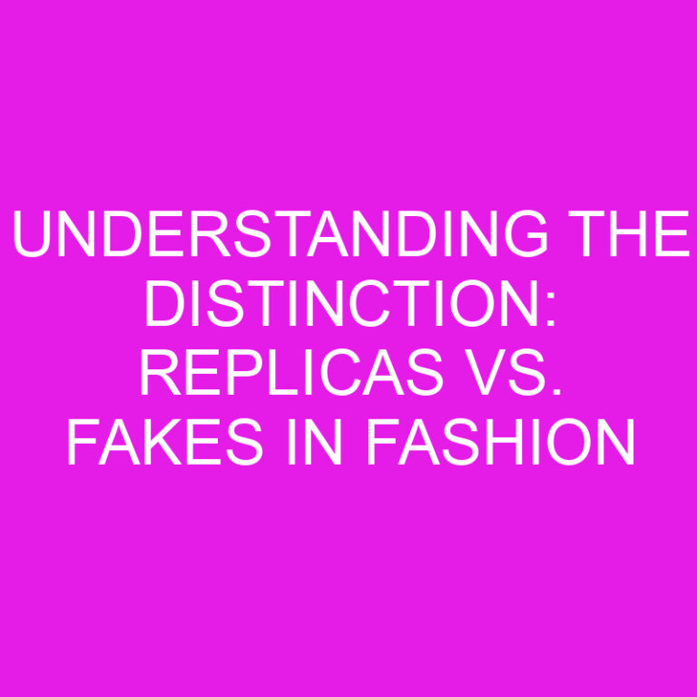 Understanding the Distinction: Replicas vs. Fakes in Fashion