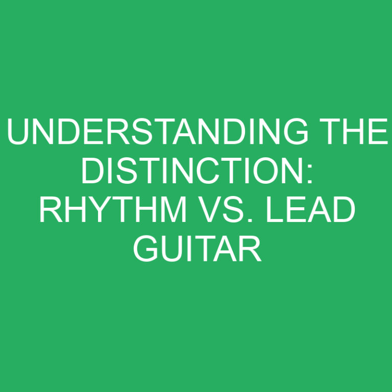 Understanding the Distinction: Rhythm vs. Lead Guitar 6 Understanding the Distinction: Rhythm vs. Lead Guitar