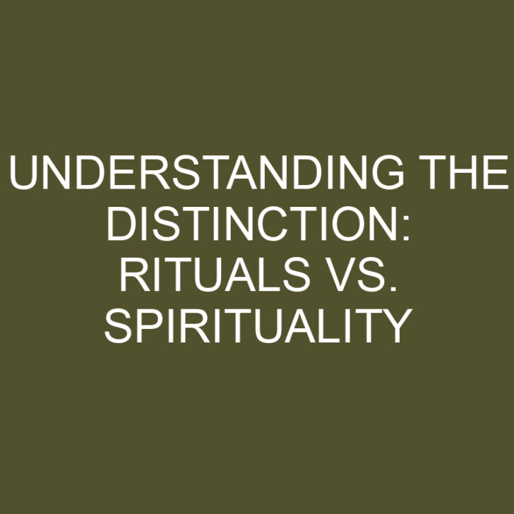 Understanding the Distinction: Rituals vs. Spirituality