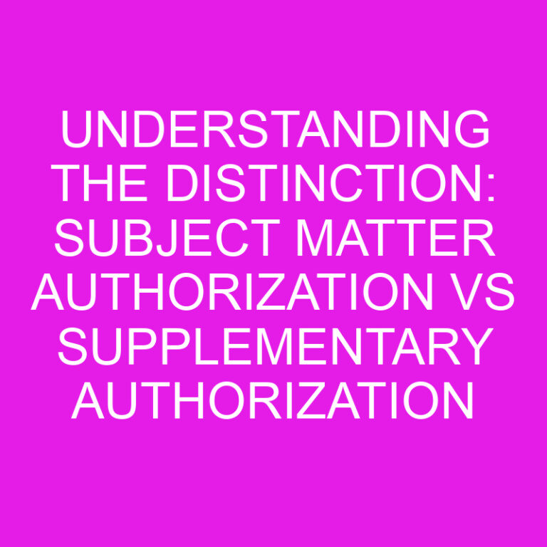 Understanding the Distinction: Subject Matter Authorization vs Supplementary Authorization