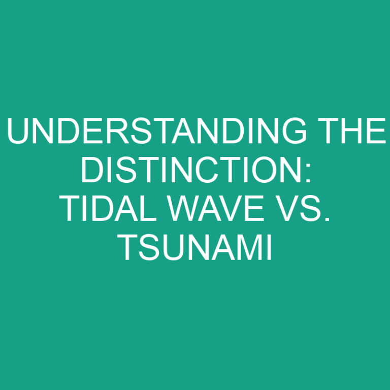 Tidal Wave vs. Tsunami: Understanding the Distinction 7 Tidal Wave vs. Tsunami: Understanding the Distinction