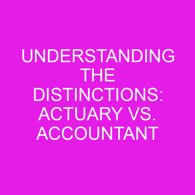 Understanding the Distinctions: Actuary vs. Accountant