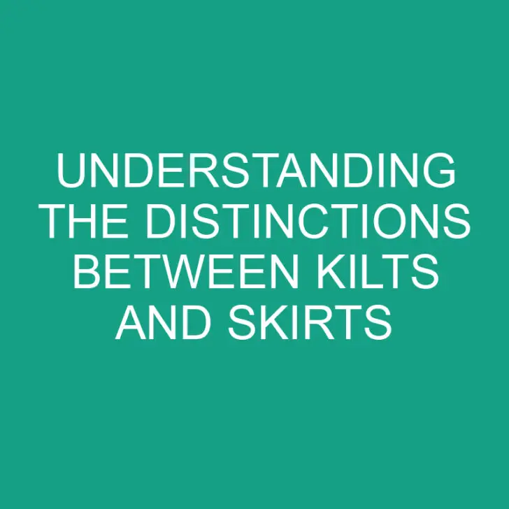 Understanding the Distinctions Between Kilts and Skirts