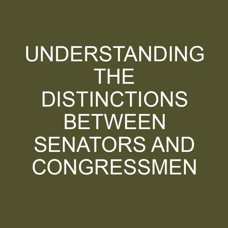 Understanding the Distinctions Between Senators and Congressmen