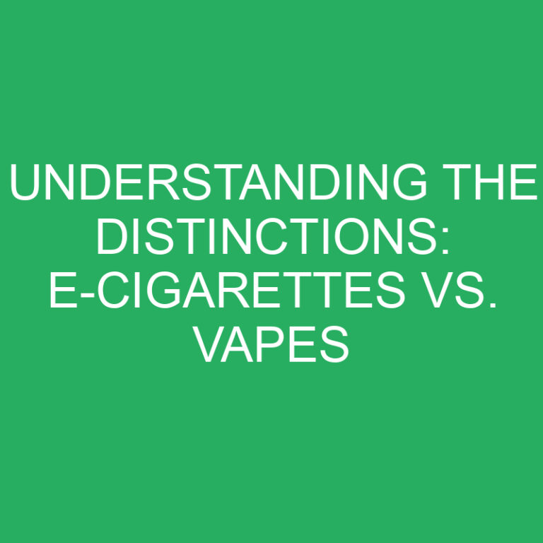 Understanding the Distinctions: E-Cigarettes vs. Vapes 6 Understanding the Distinctions: E-Cigarettes vs. Vapes