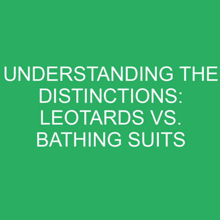 Understanding the Distinctions: Leotards vs. Bathing Suits